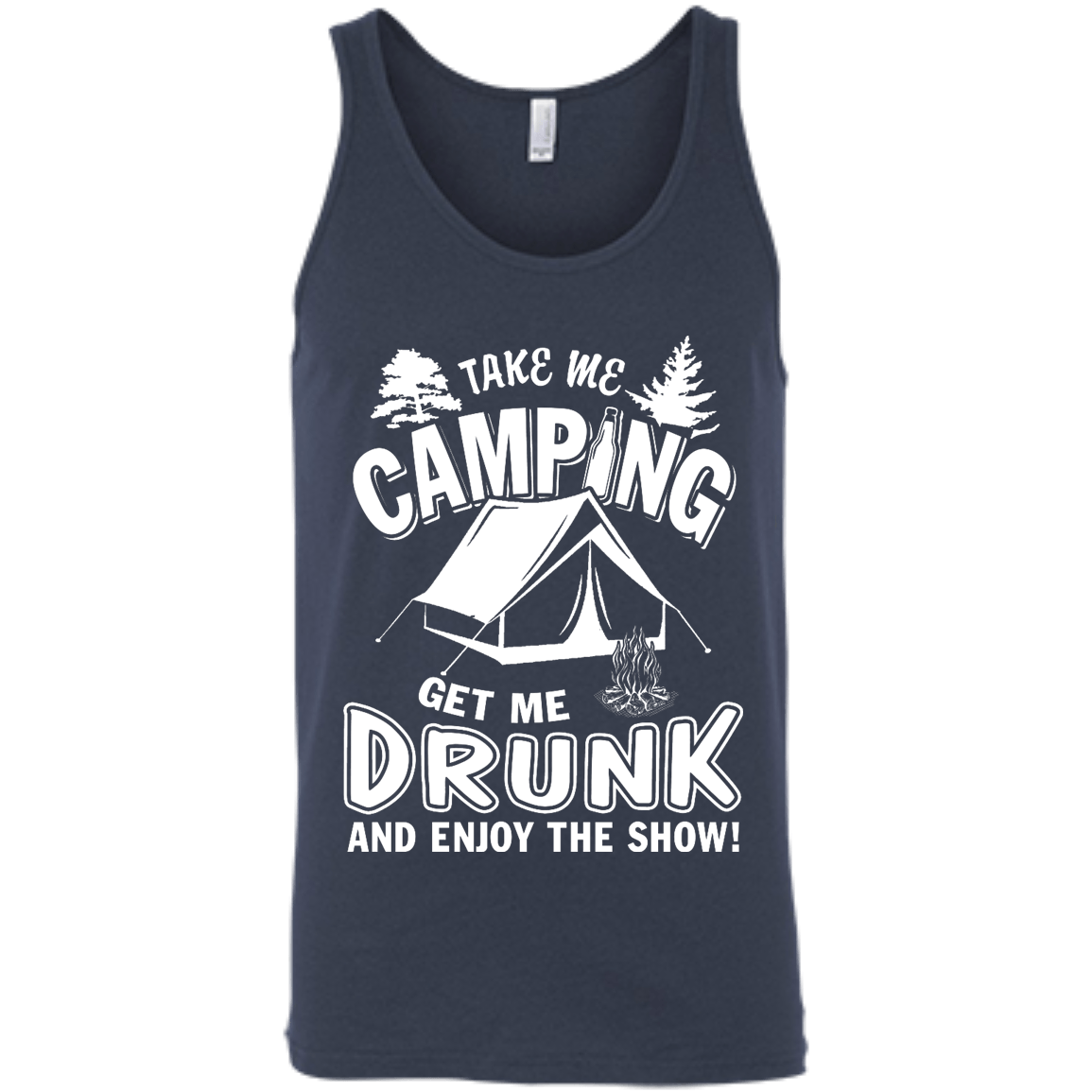 Take Me Camping Get Me Drunk And Enjoy The Show-T-Shirt & Hoodie-Unisex Tank-Navy