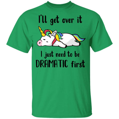 I'll Get Over It I Just Need To Be Dramatic First Unicorn Youth-Youth Shirt-Youth T-Shirt-Irish Green