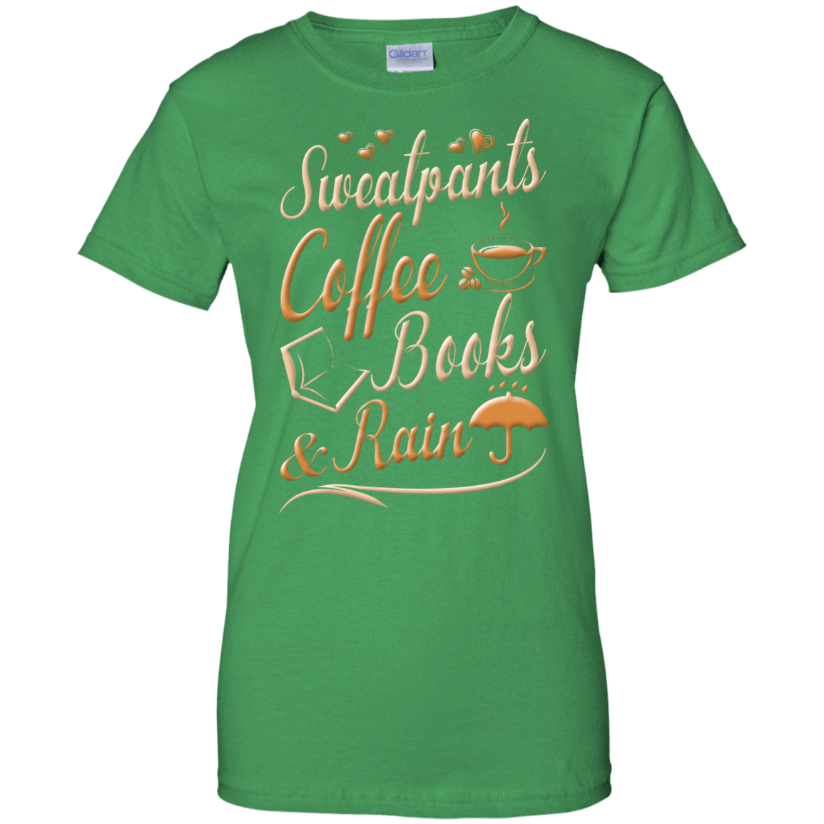 Sweatpants Coffee Books And Rain T Shirt-T-Shirt & Hoodie-Women's T-Shirt-Irish Green