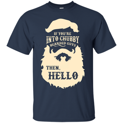 If You're Into Chubby Bearded Guys Then Hello T Shirt-T-Shirt & Hoodie-Classic T-Shirt-Navy