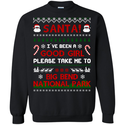 Santa I've Been A Good Girl Please Take Me To Big Bend National Park-T-Shirt & Hoodie-Crewneck Sweatshirt-Black