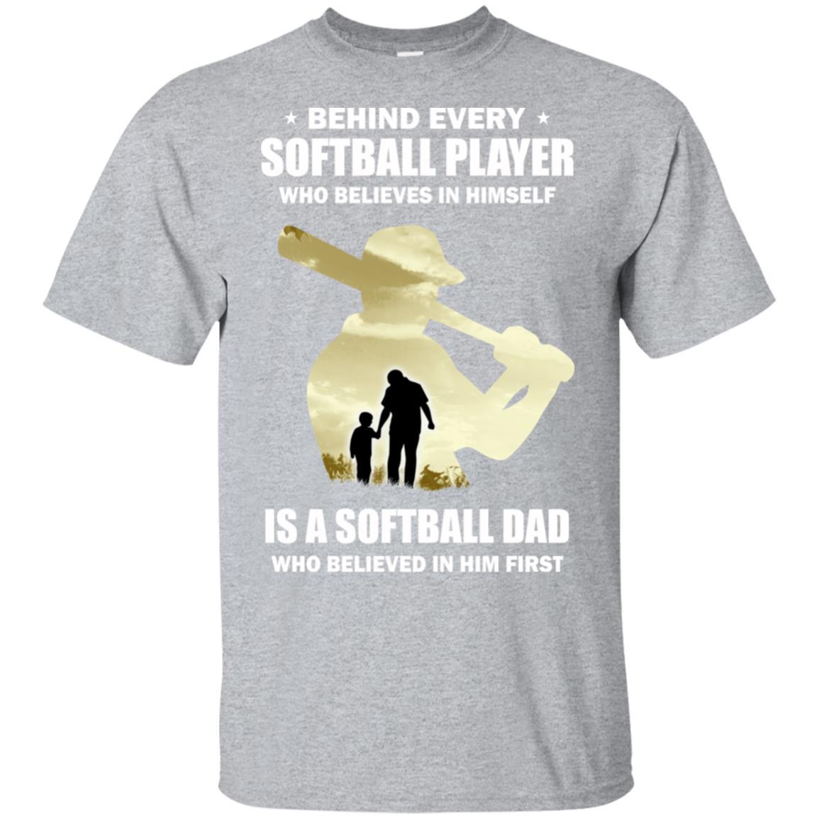 Behind Every Softball Player Is A Dad That Believes-T-Shirt & Hoodie-Classic T-Shirt-Sport Grey