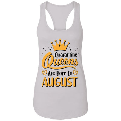 Quarantine Queens Are Born In August Social Distancing-T-Shirt & Tank Top-Women's Ideal Racerback Tank-White