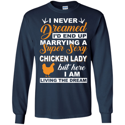 I'd End Up Marrying A Super Sexy Chicken Lady-T-Shirt & Hoodie-Long Sleeve T-Shirt-Navy