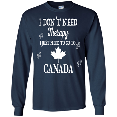 I Just Need To Go To Canada-T-Shirt & Hoodie-Long Sleeve T-Shirt-Navy