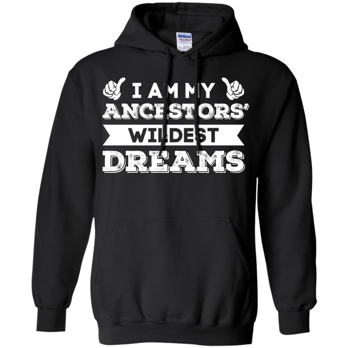 I Am My Ancestors' Wildest Dreams-T-Shirt & Hoodie-Pullover Hoodie-Black
