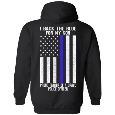 I Back The Blue for My Son Police Thin Blue Line For Dad-T-Shirt & Hoodie-Pullover Hoodie-Black