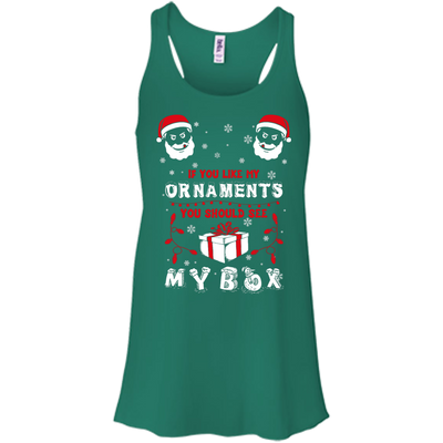 If You Like My Ornaments You Should Se My Box-T-Shirt & Hoodie-Women's Flowy Racerback Tank-Kelly