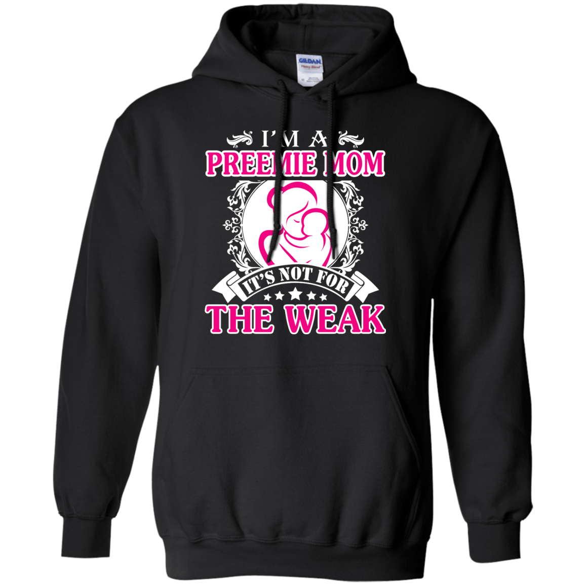 I'm A Preemie Mom. It's Not For The Weak-T-Shirt & Hoodie-Pullover Hoodie-Black