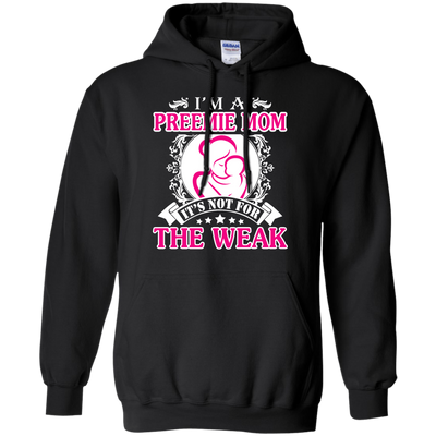 I'm A Preemie Mom. It's Not For The Weak-T-Shirt & Hoodie-Pullover Hoodie-Black