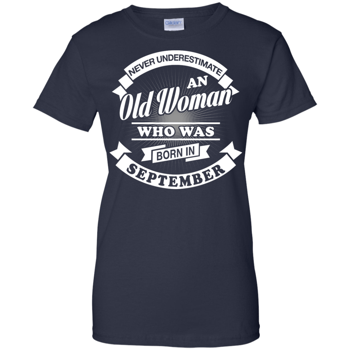 Never Underestimate An Old Woman Who Was Born In September-T-Shirt & Hoodie-Women's T-Shirt-Navy