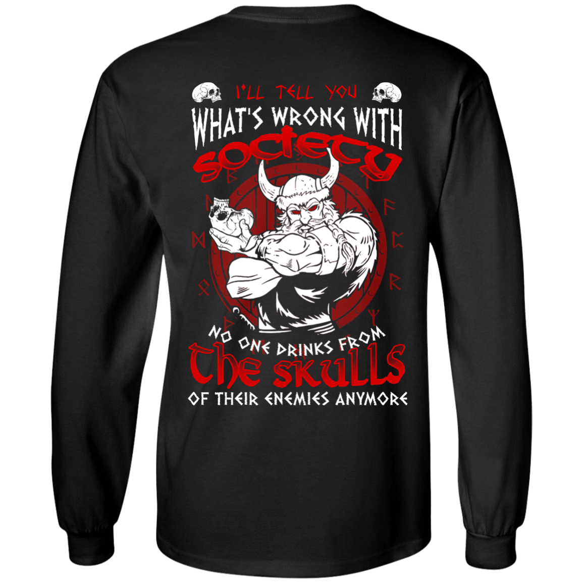 VIKING I'LL TELL YOU What's Wrong With Society-T-Shirt & Hoodie-Long Sleeve T-Shirt-Black