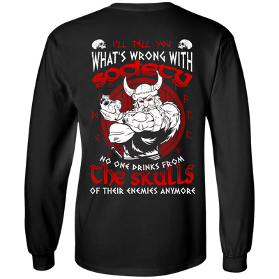 VIKING I'LL TELL YOU What's Wrong With Society-T-Shirt & Hoodie-Long Sleeve T-Shirt-Black