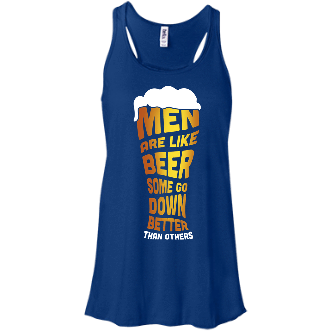 Men Are Like Beer Some Go Down Better Than Others-T-Shirt & Hoodie-Women's Flowy Racerback Tank-True Royal