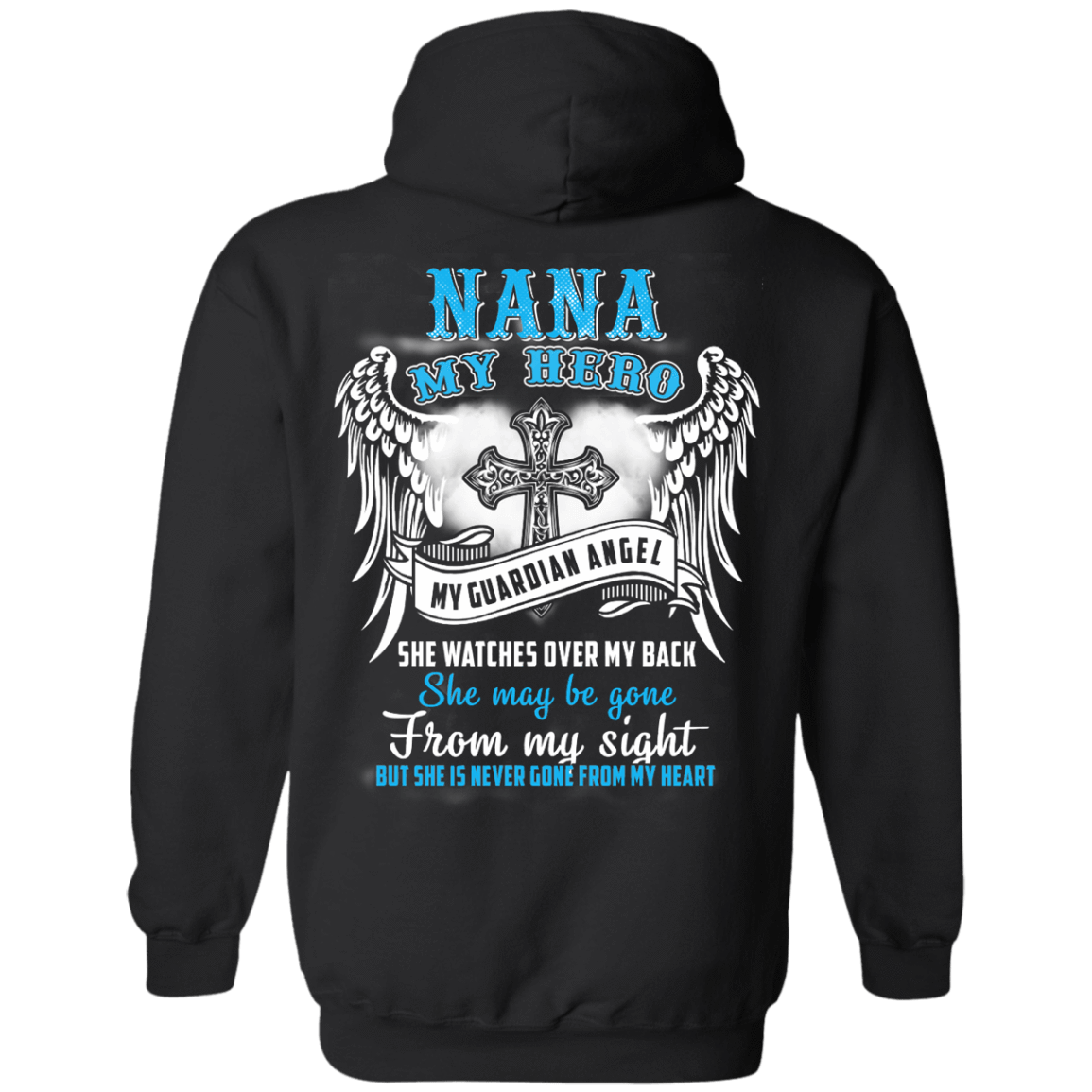 My Nana My Hero My Guardian Angel She Watches Over My Back-T-Shirt & Hoodie-Pullover Hoodie-Black