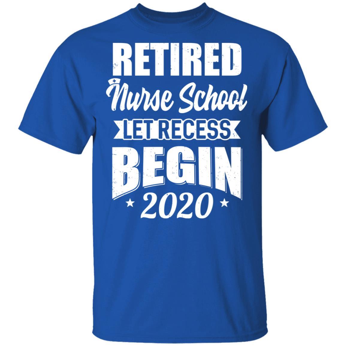 Retired Nurse School Let Recess Begin 2020 Retirement-T-Shirt & Hoodie-Classic T-Shirt-Royal