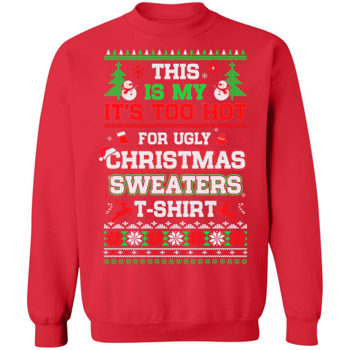 This Is My It's Too Hot For Ugly Sweaters Funny Christmas-T-Shirt & Sweatshirt-Crewneck Sweatshirt-Red