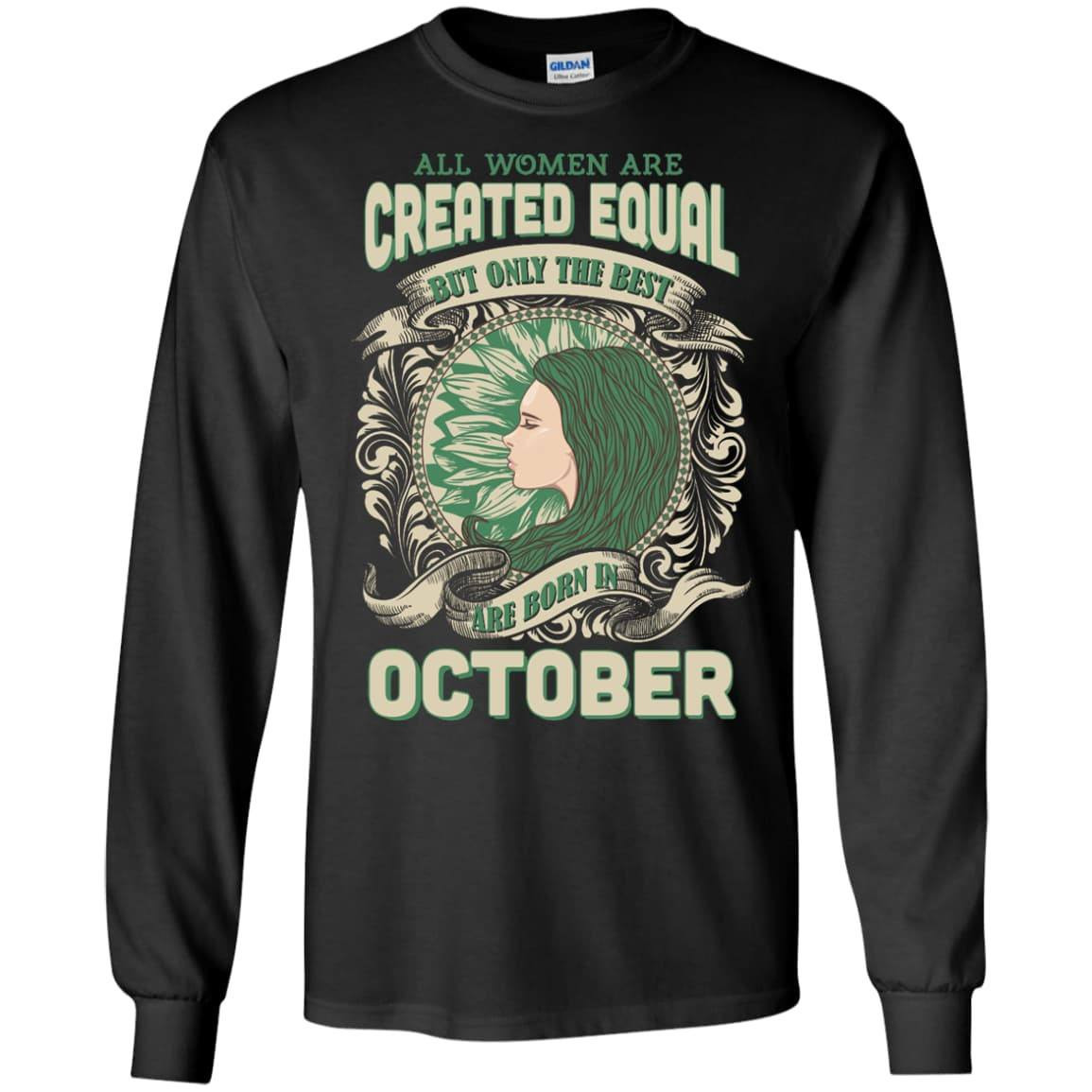 All Women Are Created Equal The Best Born In OCTOBER-T-Shirt & Hoodie-Long Sleeve T-Shirt-Black
