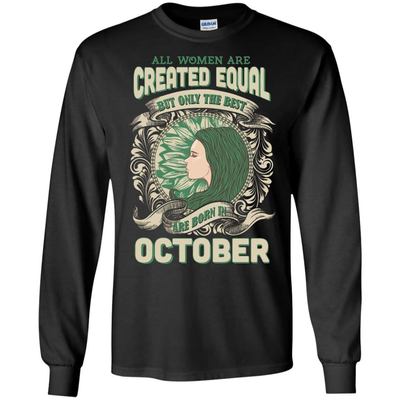 All Women Are Created Equal The Best Born In OCTOBER-T-Shirt & Hoodie-Long Sleeve T-Shirt-Black