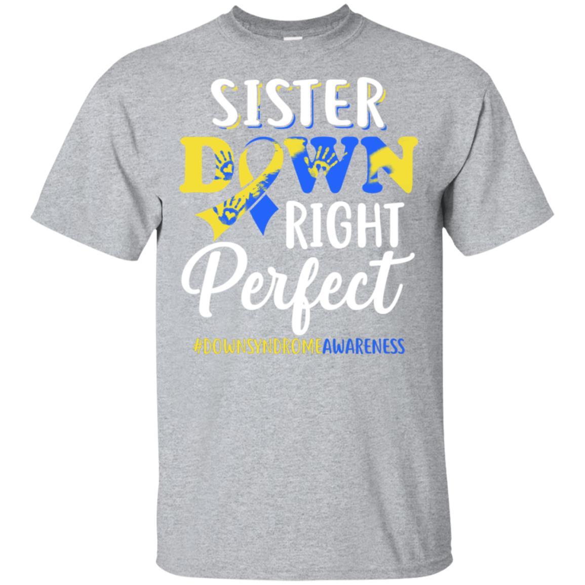 Sister Down Syndrome Awareness Down Right Perfect-T-Shirt & Hoodie-Classic T-Shirt-Sport Grey