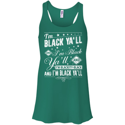 I'm black ya'll and I'm blackity-black-T-Shirt & Hoodie-Women's Flowy Racerback Tank-Kelly