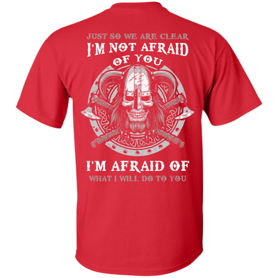 Viking I Am Not Afraid Of You I Am Afraid Of What I Will Do To You-T-Shirt & Hoodie-Classic T-Shirt-Red