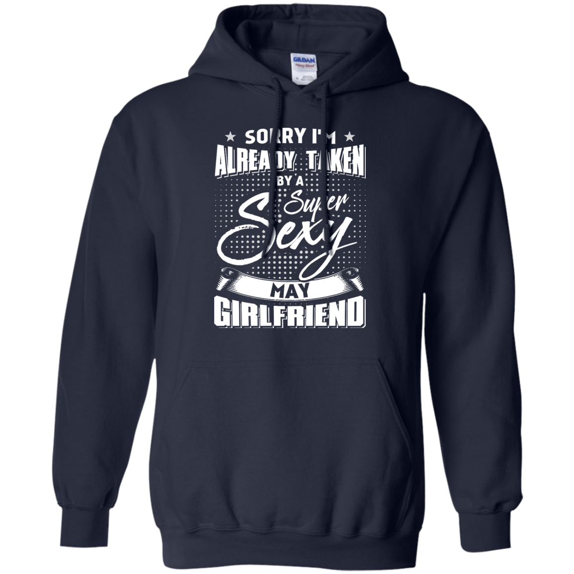 Sorry I'm Already Taken By A Super Sexy May Girlfriend-T-Shirt & Hoodie-Pullover Hoodie-Navy