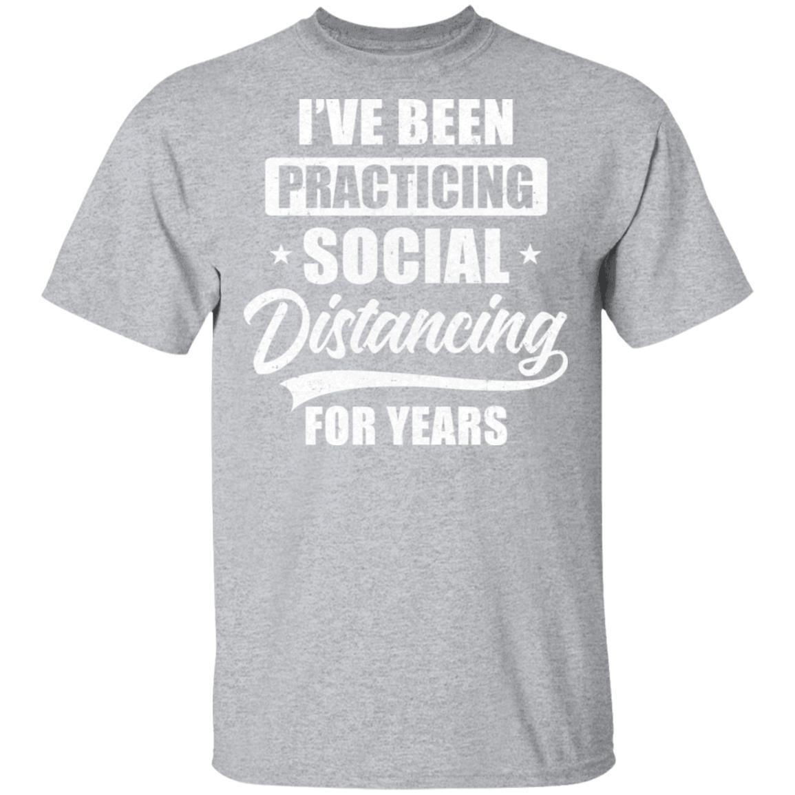 I've Been Social Distancing For Years Quarantine Funny-T-Shirt & Tank Top-Classic T-Shirt-Sport Grey