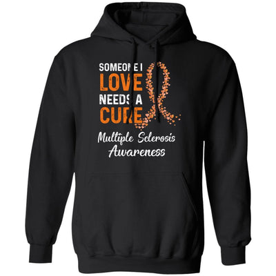 Someone I Love Needs Cure Multiple Sclerosis Awareness-T-Shirt & Hoodie-Pullover Hoodie-Black