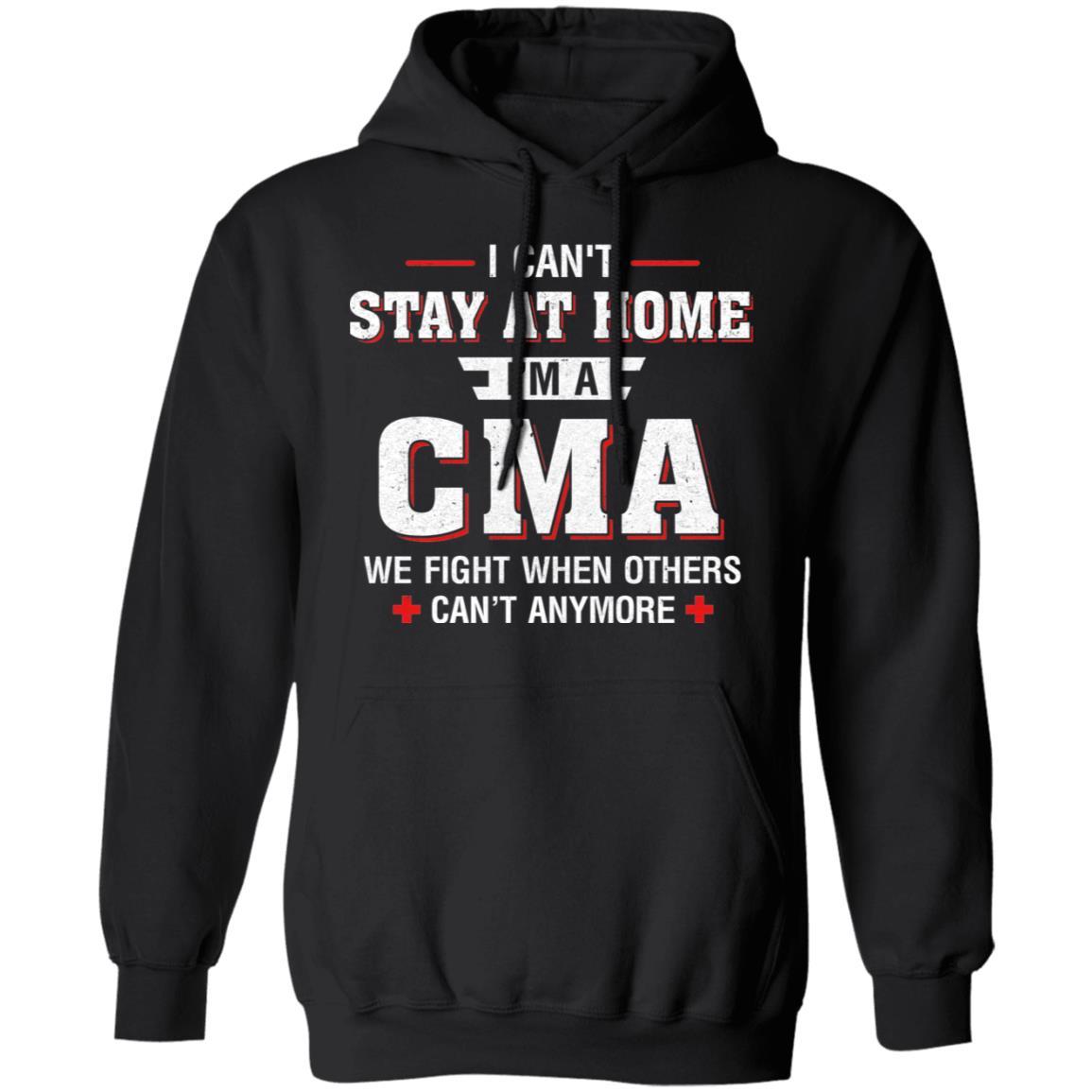 I Can't Stay At Home I'm A CMA We Fight When Others-T-Shirt & Hoodie-Pullover Hoodie-Black