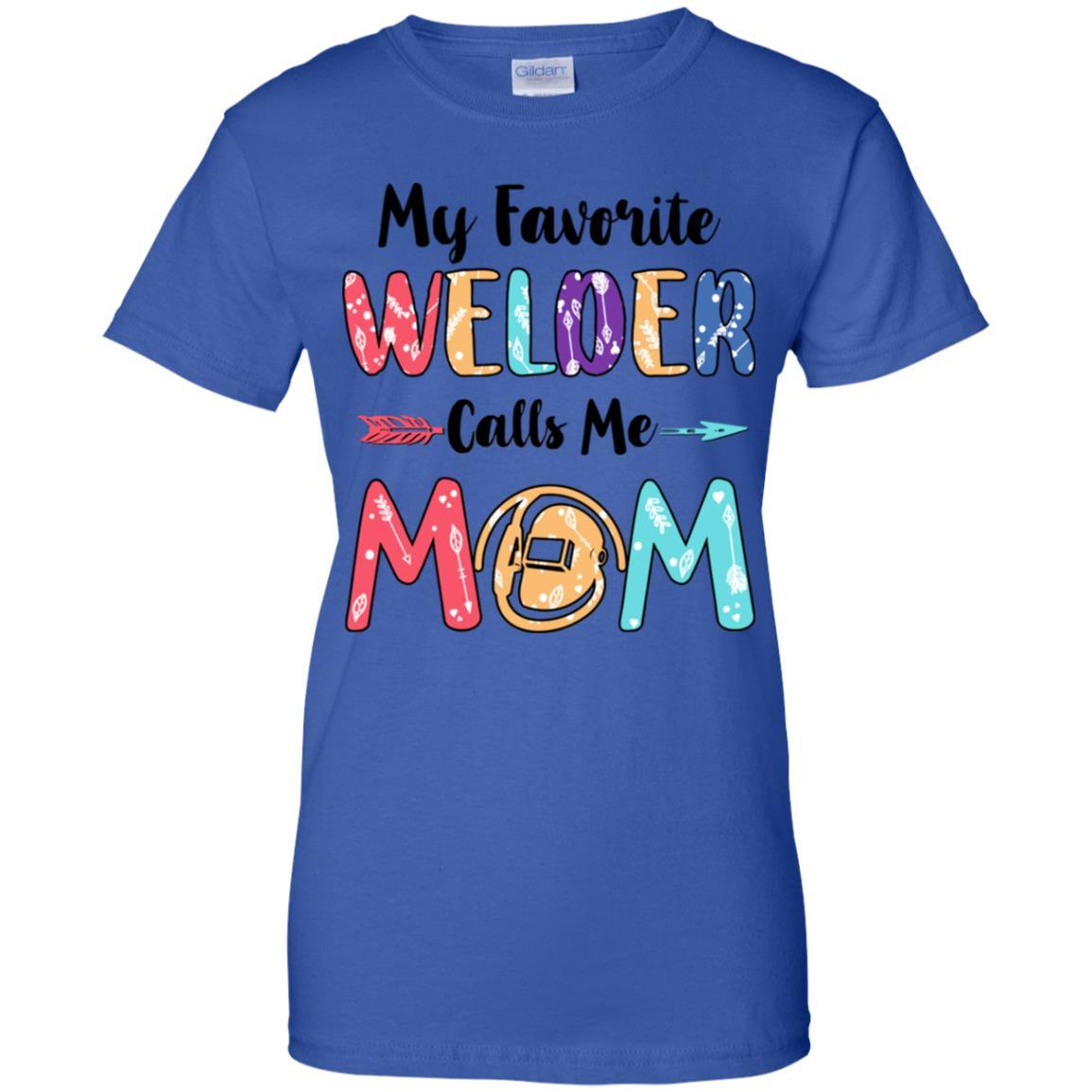 My Favorite Welder Calls Me Mom Mothers Day Gift-T-Shirt & Hoodie-Women's T-Shirt-Royal