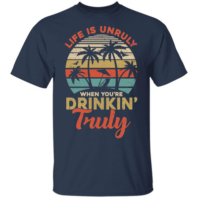Vintage Life Is Unruly When You're Drinkin' Truly-T-Shirt & Tank Top-Classic T-Shirt-Navy
