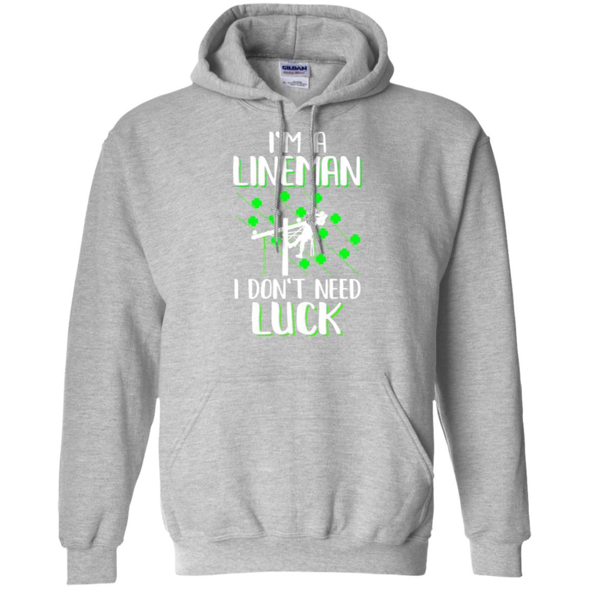 I'm A Lineman I Don't Need Luck Irish St Patrick's Day-T-Shirt & Hoodie-Pullover Hoodie-Sport Grey