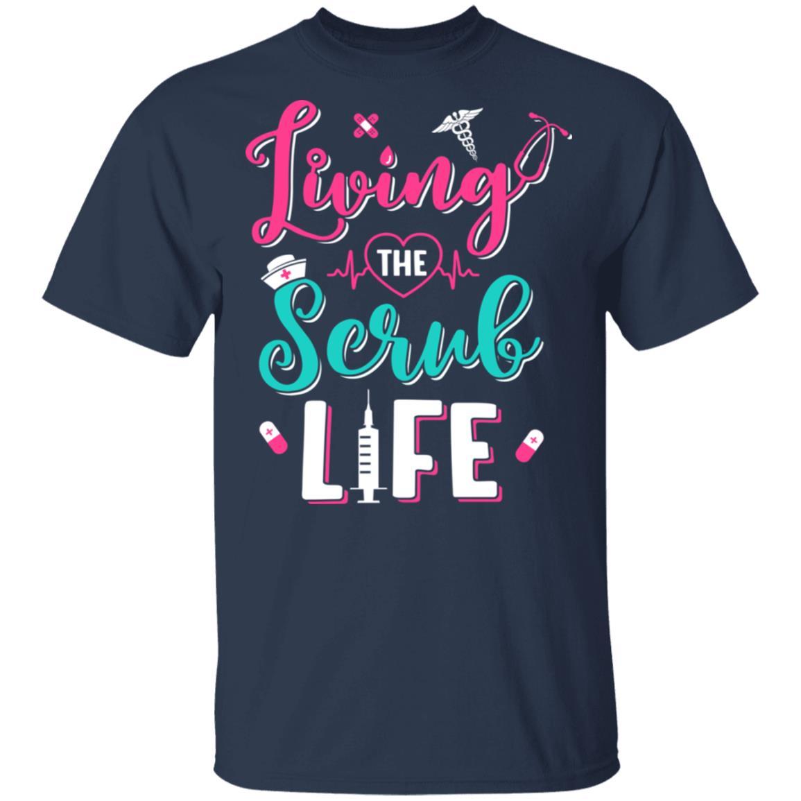 Living The Scrub Life Gift Nurse-T-Shirt & Tank Top-Classic T-Shirt-Navy