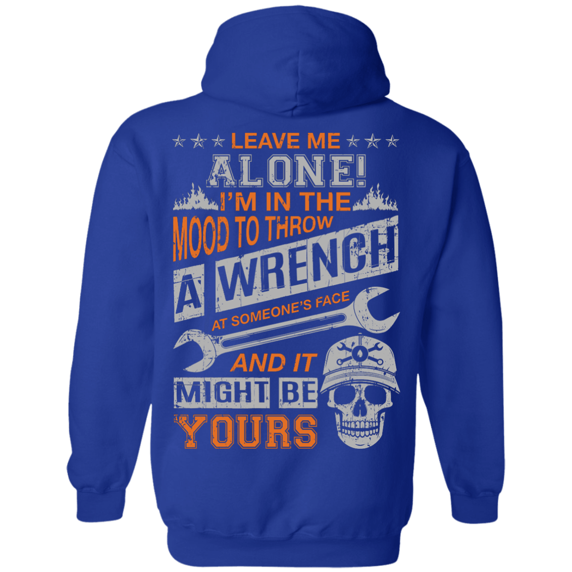 Leave Me Alone I'm In The Mood To Throw A Wrench-T-Shirt & Hoodie-Pullover Hoodie-Royal