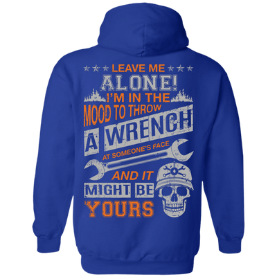 Leave Me Alone I'm In The Mood To Throw A Wrench-T-Shirt & Hoodie-Pullover Hoodie-Royal