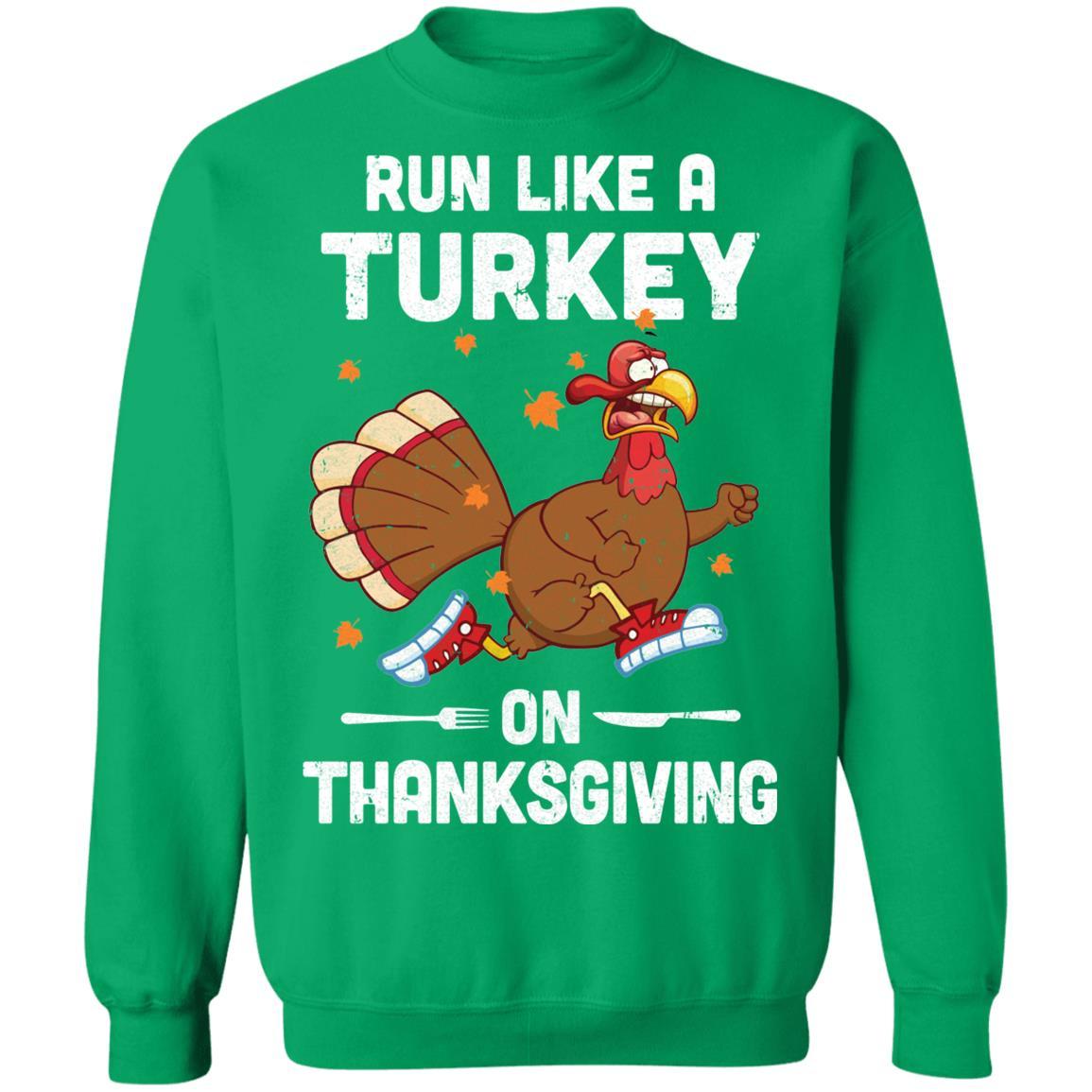 Run Like A Turkey On Thanksgiving Funny Runner Running Gift-T-Shirt & Sweatshirt-Crewneck Sweatshirt-Irish Green