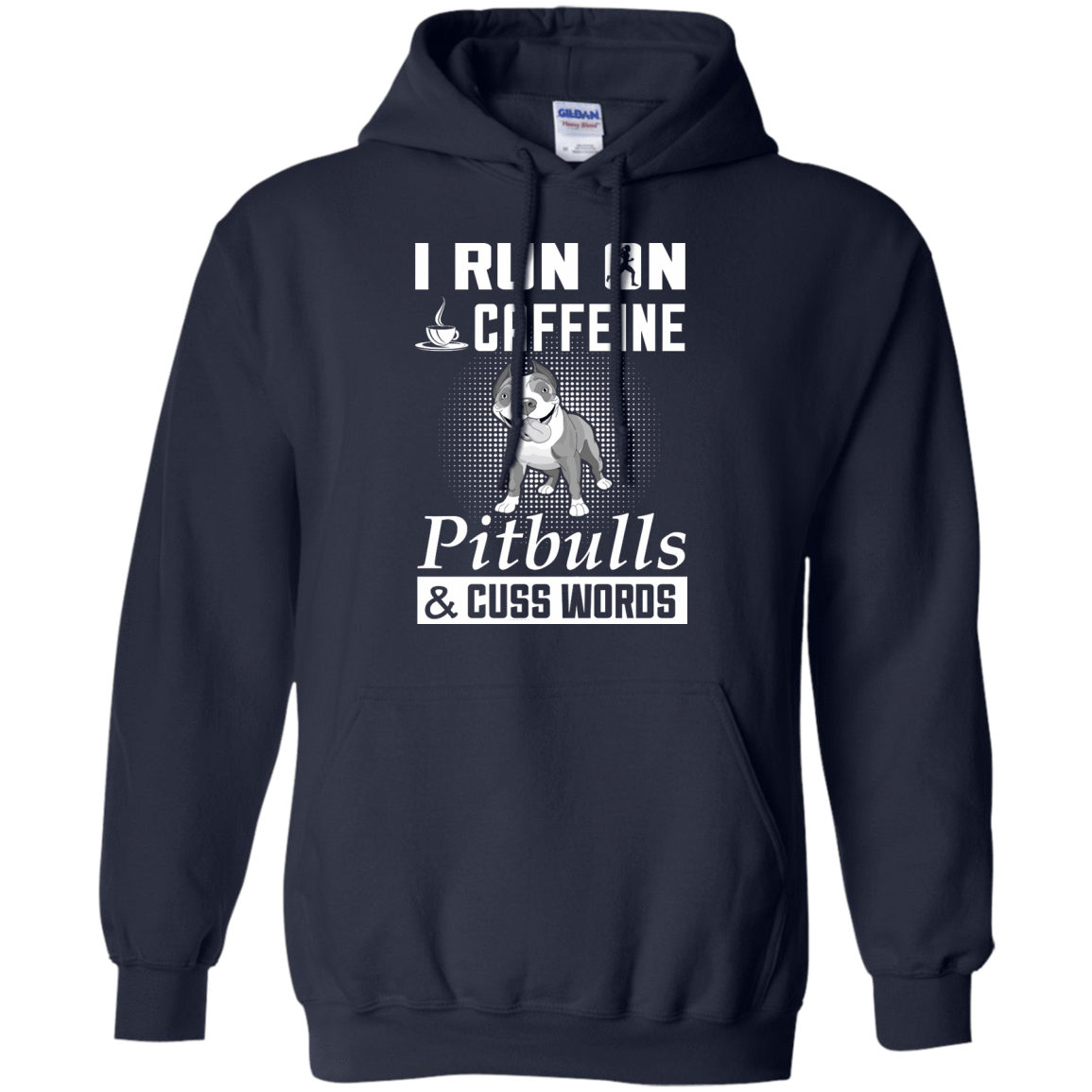I Run On Caffeine Pitbulls And Cuss Words-T-Shirt & Hoodie-Pullover Hoodie-Navy