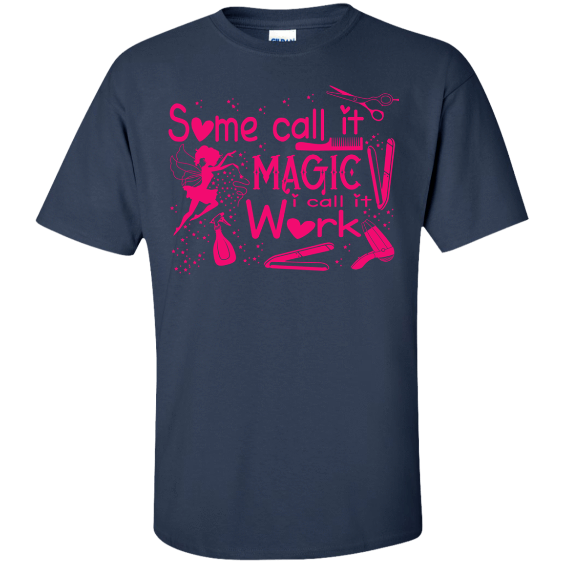 Some Call It Magic, I call It Work-T-Shirt & Hoodie-Classic T-Shirt-Navy