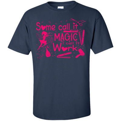 Some Call It Magic, I call It Work-T-Shirt & Hoodie-Classic T-Shirt-Navy