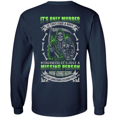 Missing Person Now Come Here I Got Something To Show You-T-Shirt & Hoodie-Long Sleeve T-Shirt-Navy