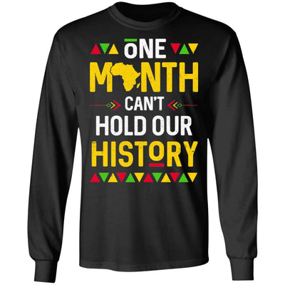 One Month Can't Hold Our History African Black History Month-T-Shirt & Hoodie-Long Sleeve T-Shirt-Black