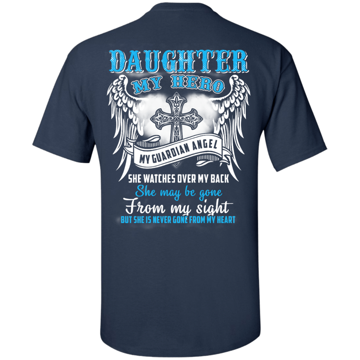 My Daughter My Hero My Guardian Angel She Watches Over My Back-T-Shirt & Hoodie-Classic T-Shirt-Navy