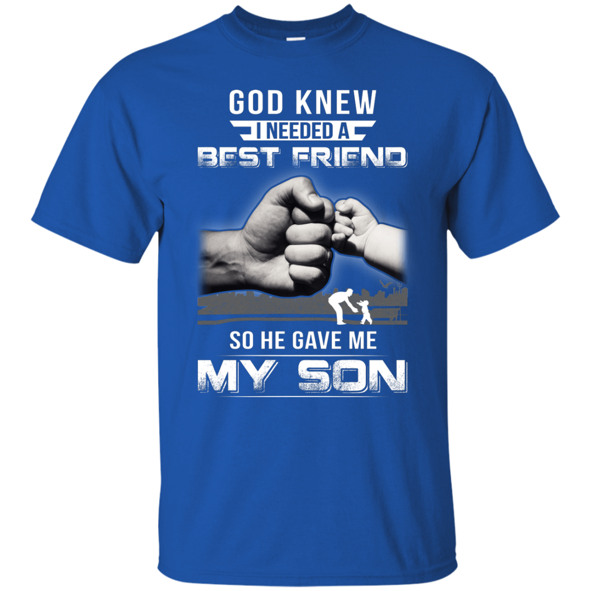 God Knew I Needed A Best Friend So He Gave My Son-T-Shirt & Hoodie-Classic T-Shirt-Royal