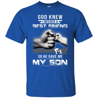 God Knew I Needed A Best Friend So He Gave My Son-T-Shirt & Hoodie-Classic T-Shirt-Royal