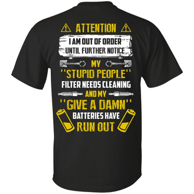 Attention I Am Out Of Order Until Further Notice My Stupid People-T-Shirt & Hoodie-Classic T-Shirt-Black