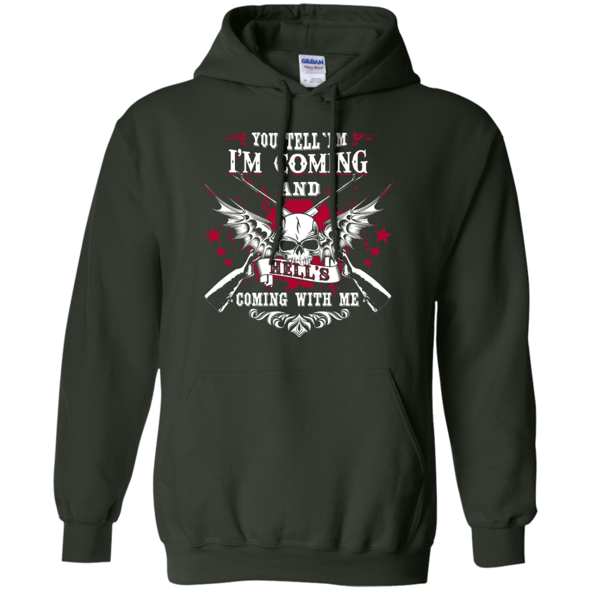 I'm Comming and HELL'S COMING WITH ME-T-Shirt & Hoodie-Pullover Hoodie-Forest Green