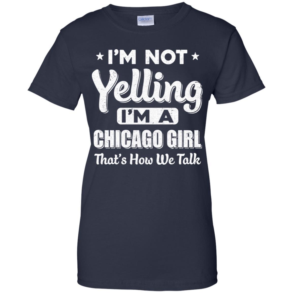 I'm Not Yelling I'm A Chicago Girl Thats How We Talk-T-Shirt & Hoodie-Women's T-Shirt-Navy