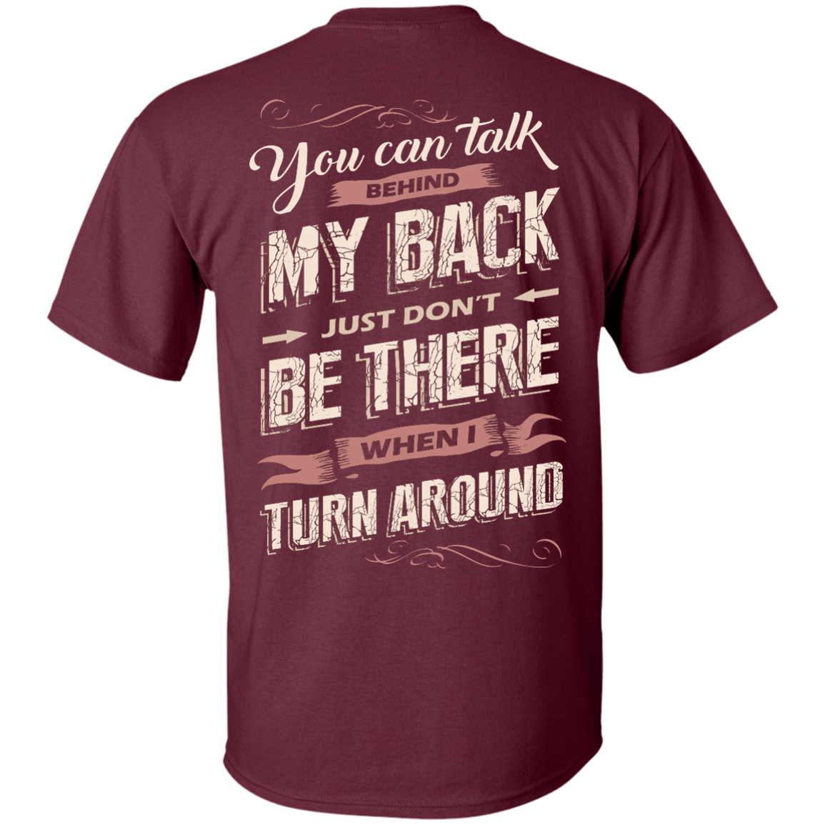 You Can Talk Behind My Back-T-Shirt & Hoodie-Classic T-Shirt-Maroon