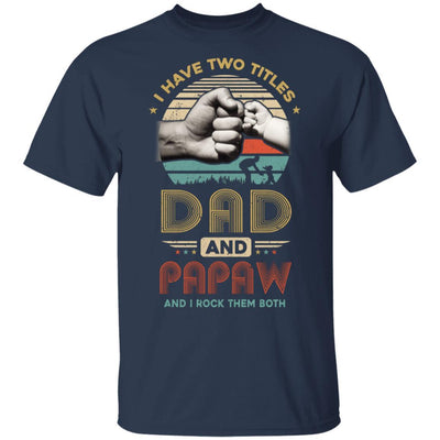 Vintage I Have Two Title Dad And Papaw Funny Fathers Day-T-Shirt & Hoodie-Classic T-Shirt-Navy